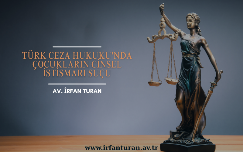 Türk Ceza Hukuku'nda Çocukların Cinsel İstismarı Suçu